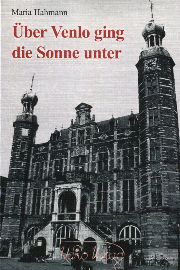 ISBN 978-3-938344-33-4 – Maria Hahmann_Über Venlo ging die Sonne unter